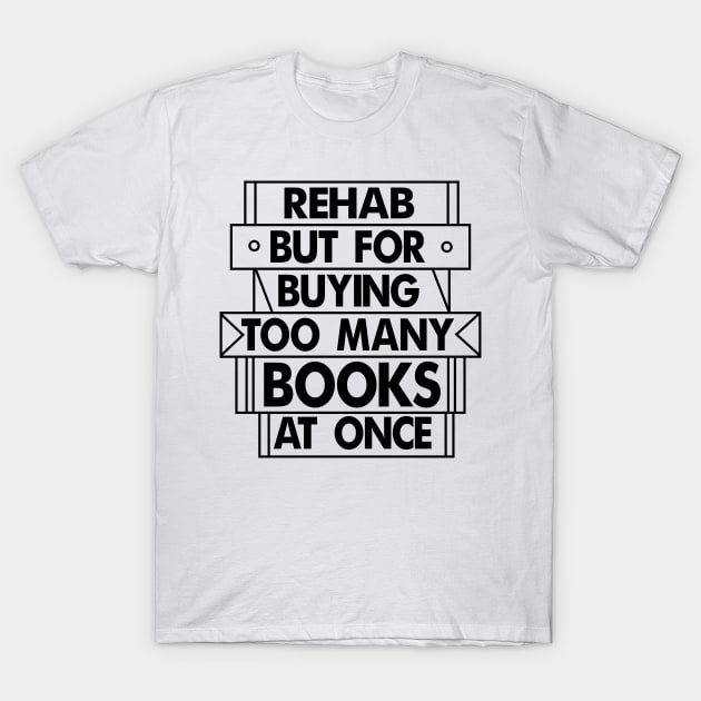Books Rehab T-Shirt by b34poison